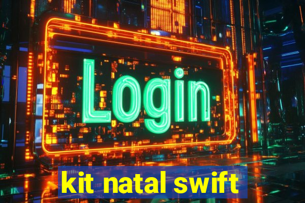 kit natal swift